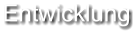 Entwicklung