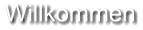 Willkommen